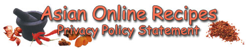 Asian Online Recipes - Privacy Policy Statement